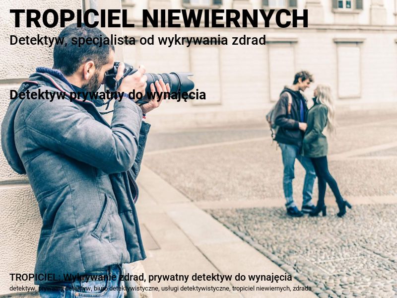 TROPICIEL: Wykrywanie zdrad, prywatny detektyw do wynajęcia